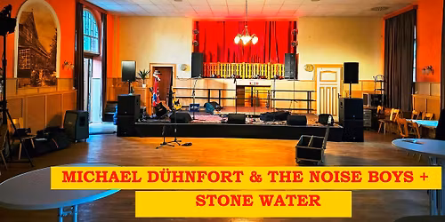 Stone Water + Michael D\u00fchnfort & The Noise Boys