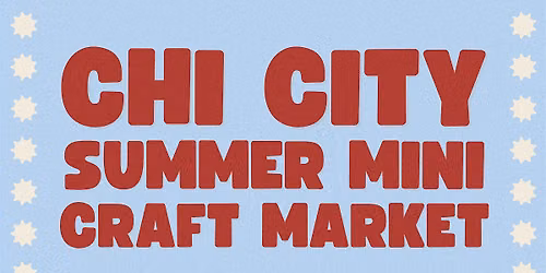 Chi City Summer Mini Craft Market