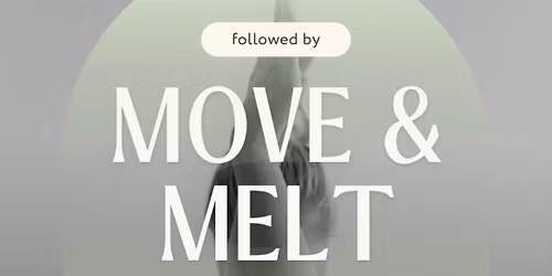 Move and Melt Series 