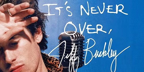 It\u2019s Never Over, Jeff Buckley (2025) | Araluen Arthouse Cinema |  Monday 25 May @ 7pm