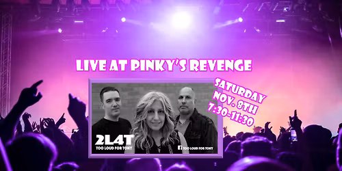 TOO LOUD FOR TONY AT PINKY'S REVENGE