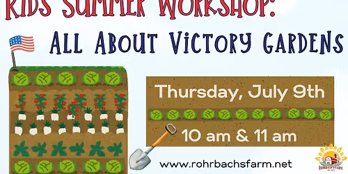 Kids Summer Workshop: All About Victory Gardens
