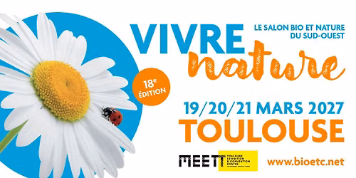 Salon Vivre Nature Toulouse des 19, 20 & 21 mars 2027
