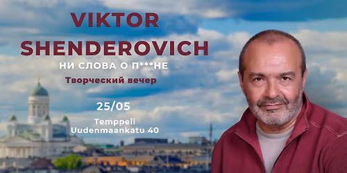 VIKTOR SHENDEROVICH in HELSINKI!