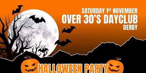 Over 30s Dayclub DERBY - Halloween special