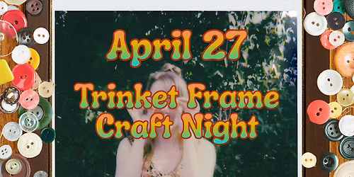 Trinket Frame Craft Night