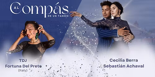 Al comp\u00e1s de un tango Milonga with show Cecilia Berra & Sebasti\u00e1n Achaval - TDj Fortuna Del Prete