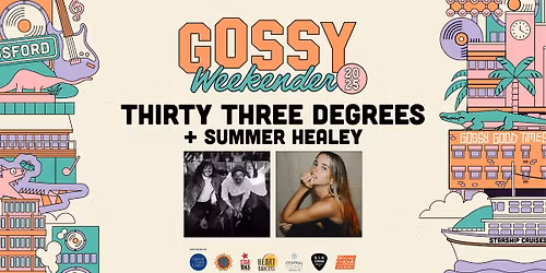 Gossy Weekender: Thirty Three Degrees + Summer Healey (FREE)