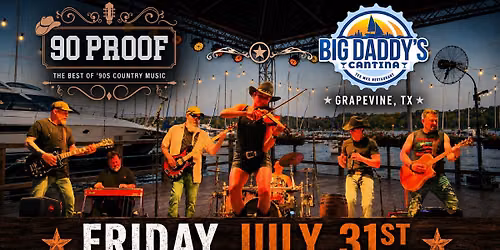90 PROOF Country at Big Daddy's Cantina (Lake Grapevine)