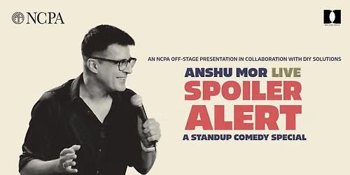 Spoiler Alert, A Standup Comedy Solo by Anshu Mor