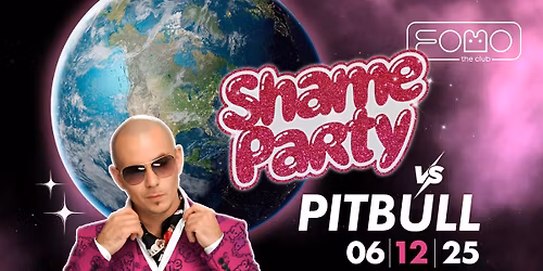 Shame Party vs. Pitbull at FOMO the club
