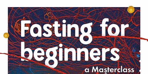 Fasting For Beginners: A Masterclass