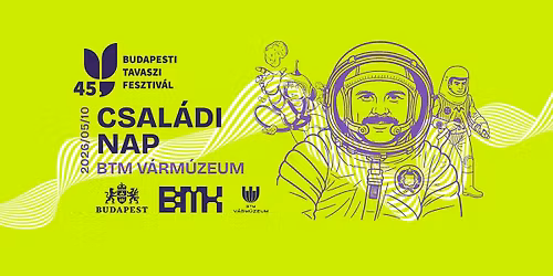 Budapesti Tavaszi Fesztiv\u00e1l \/ Csal\u00e1di nap a BTM V\u00e1rm\u00fazeumban