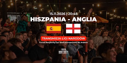 Hiszpania \u2013 Anglia | Liga Narod\u00f3w w Forum Horyzonty | 15.11.2026 | 20:45