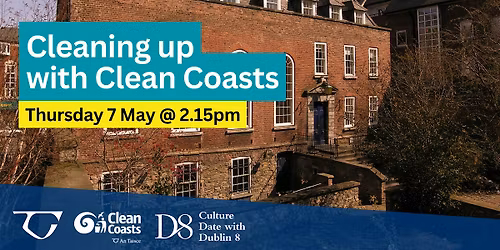 D8 Clean Up with Clean Coasts! \u2014 An Taisce & Culture Date with D8