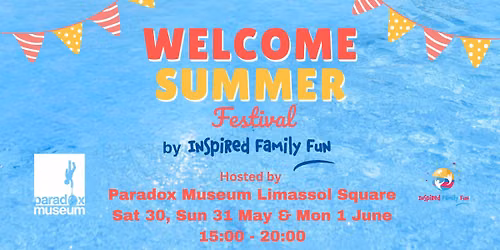 Welcome Summer Festival by Inspired Family Fun - Hosted by Paradox Museum Limassol