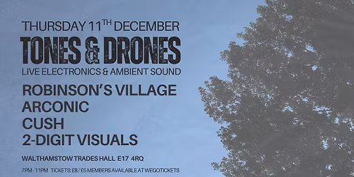 Tones & Drones: Robinson's Village, Arconic, Cush, & 2-Digit