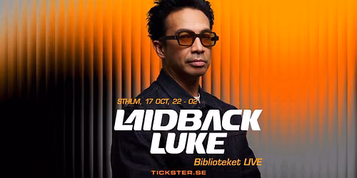 LAIDBACK LUKE - STOCKHOLM - SATURDAY OCT 17