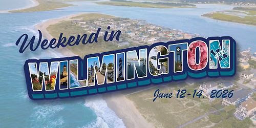 3rd Annual Weekend in Wilmington