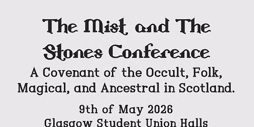 THE MIST AND THE STONES CONFERENCE -  A Covenant of the Occult, Folk and Ancestral in Scotland