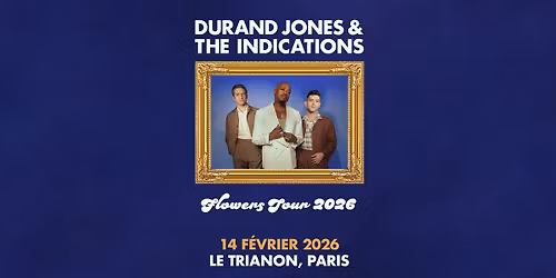 DURAND JONES & THE INDICATIONS | Le Trianon, Paris - 14 f\u00e9vrier 2026