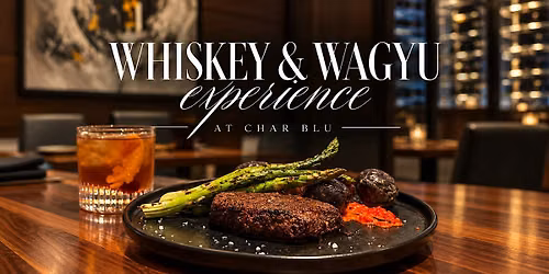 Whiskey & Wagyu Experience at Char Blu