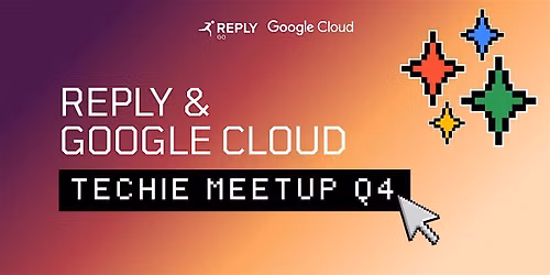 Reply and Google Cloud Techie Meetup Q4