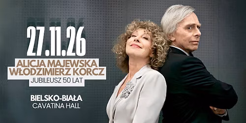 Bielsko-Bia\u0142a \u2022 Alicja Majewska i W\u0142odzimierz Korcz \u2022 Cavatina Hall \u2022 27.11.2026 \u2022 19:00