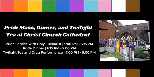 Pride Mass, Dinner, and Twilight Tea at Christ Church Cathedral