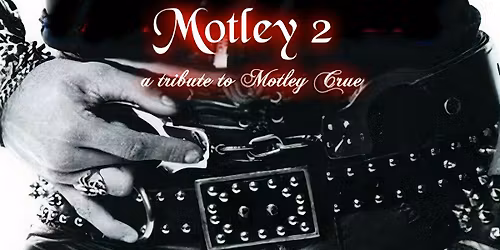 Nationally acclaimed Motley Crue tribute band Motley 2