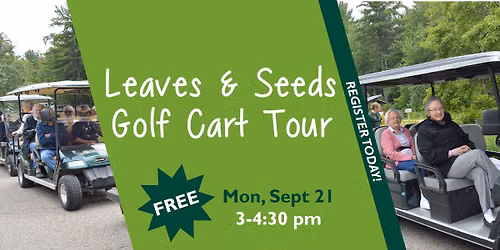 Leaves & Seeds Golf Cart Tour - Register Today!