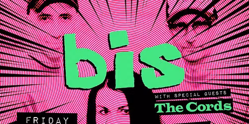 bis + special guests: The Cords