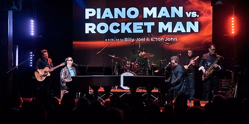 Piano Man vs. Rocket Man A Tribute to Billy Joel and Elton John feat. Mark kovaly and Daniel Deal
