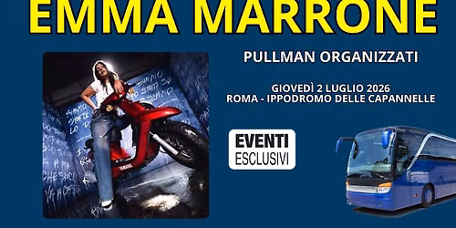  EMMA MARRONE 2025 \ud83c\udfa4 ROMA - ROCK IN ROMA \ud83c\udfdf\ufe0f "Gioved\u00ec 2 Luglio 2026" \ud83d\ude8c PULLMAN ORGANIZZATI