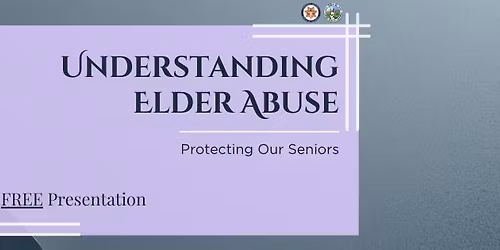 Protecting Our Seniors: Understanding Elder Abuse