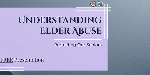 Protecting Our Seniors: Understanding Elder Abuse