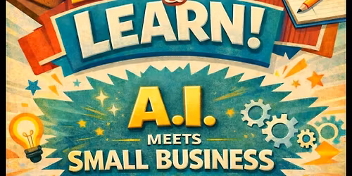 A.I. Meets Small Business \u2013 Lunch & Learn