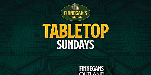 \ud83c\udfb2 TABLETOP SUNDAYS AT FINNEGANS