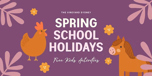 Spring School Holidays: Free Kids Activities at The Vineyard!