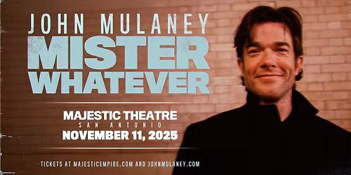 John Mulaney: Mister Whatever | San Antonio