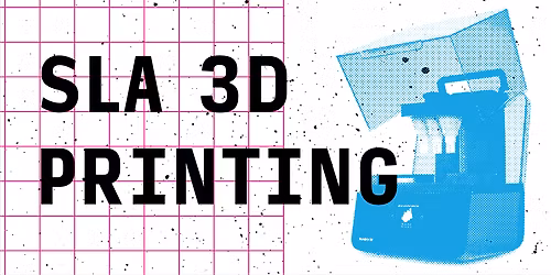 SLA (Resin) 3D Printing Authorization @ IRL1