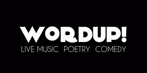 WORDUP! OPEN MIC NIGHT