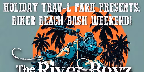 Holiday Trav-L Park presents Biker Beach Bash Weekend with the River Boyz!