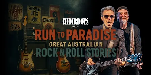 Choirboys presents Run To Paradise - Great Australian Rock N Roll Stories - Newcastle