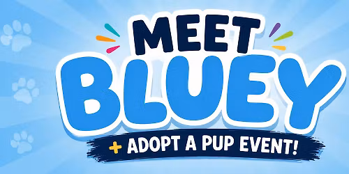 \ud83d\udc99 MEET BLUEY + ADOPT A BLUE PUP EVENT! \ud83d\udc99