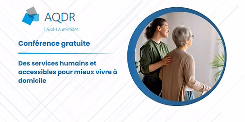 Conf\u00e9rence gratuite: Des services humains et accessibles pour mieux vivre \u00e0 domicile