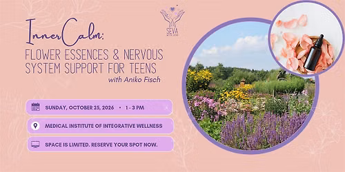 INNER CALM: Flower Essences & Nervous System Support for Teens