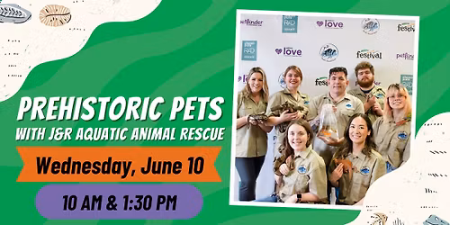 Summer Performer: Prehistoric Pets with J&R Aquatic Animal Rescue