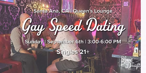 Gay Speed Dating | Ages 21+ | Queen's Lounge | Santa Ana