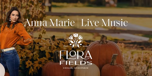 Live Music with Anna Marie at Flora Fields in Kohler, WI